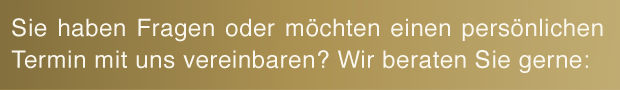 Sie haben Fragen oder möchten einen persönlichen Termin mit uns vereinbaren? Wir beraten Sie gerne: