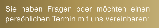 Sie haben Fragen oder möchten einen persönlichen Termin mit uns vereinbaren: